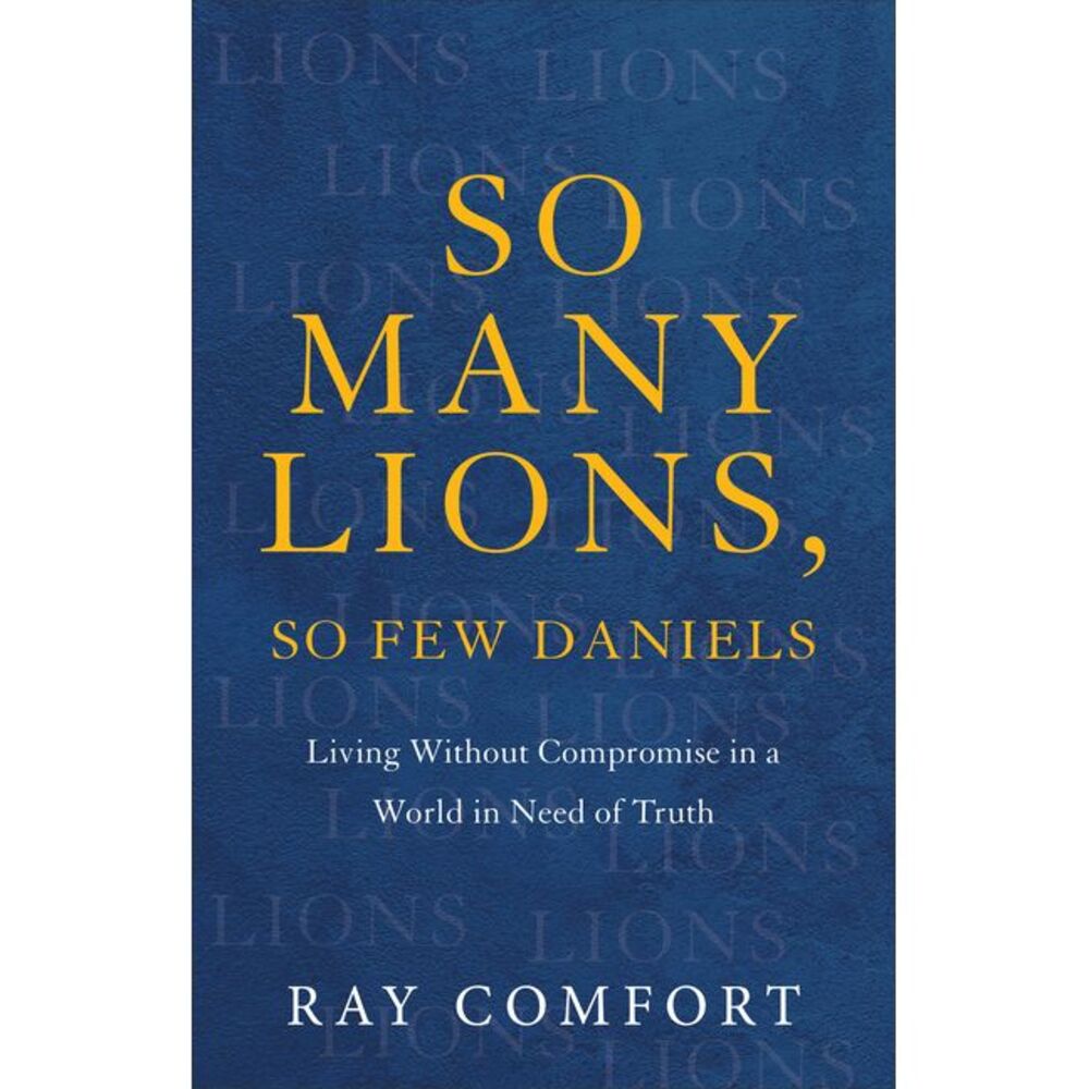 So Many Lions, So Few Daniels -- Ray Comfort
